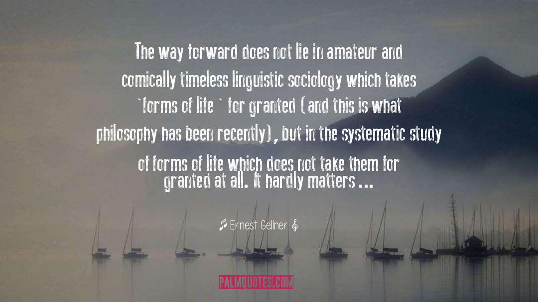 Life For Granted quotes by Ernest Gellner