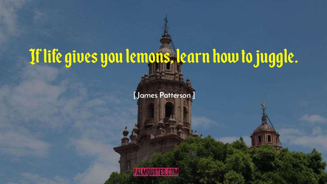 Life Gives You Lemons quotes by James Patterson
