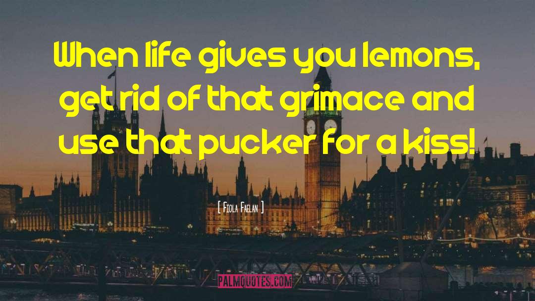 Life Gives You Lemons quotes by Fiola Faelan