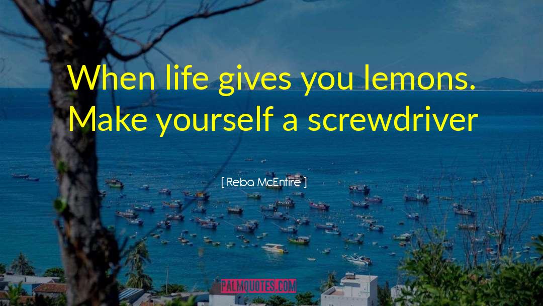 Life Gives You Lemons quotes by Reba McEntire