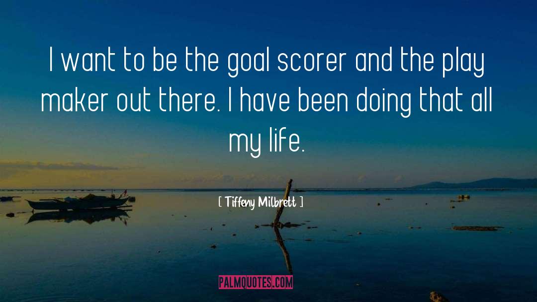 Life Goal quotes by Tiffeny Milbrett