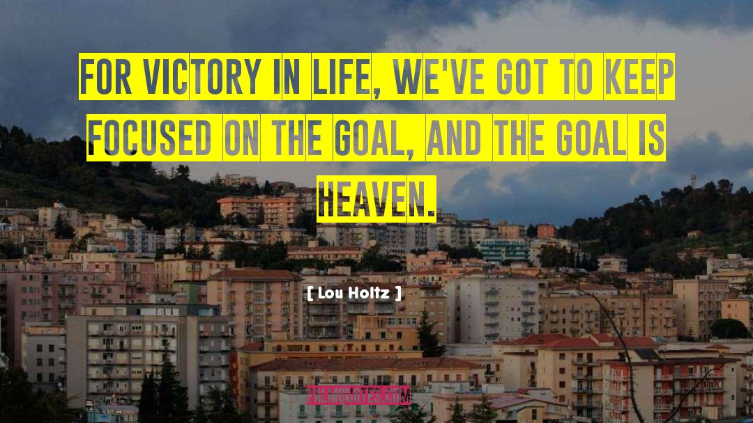 Life Goal quotes by Lou Holtz