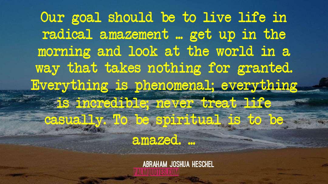 Life Goal quotes by Abraham Joshua Heschel