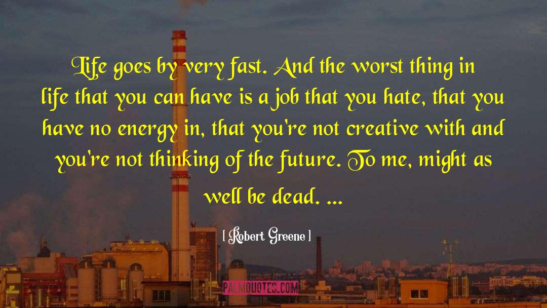 Life Goes By quotes by Robert Greene