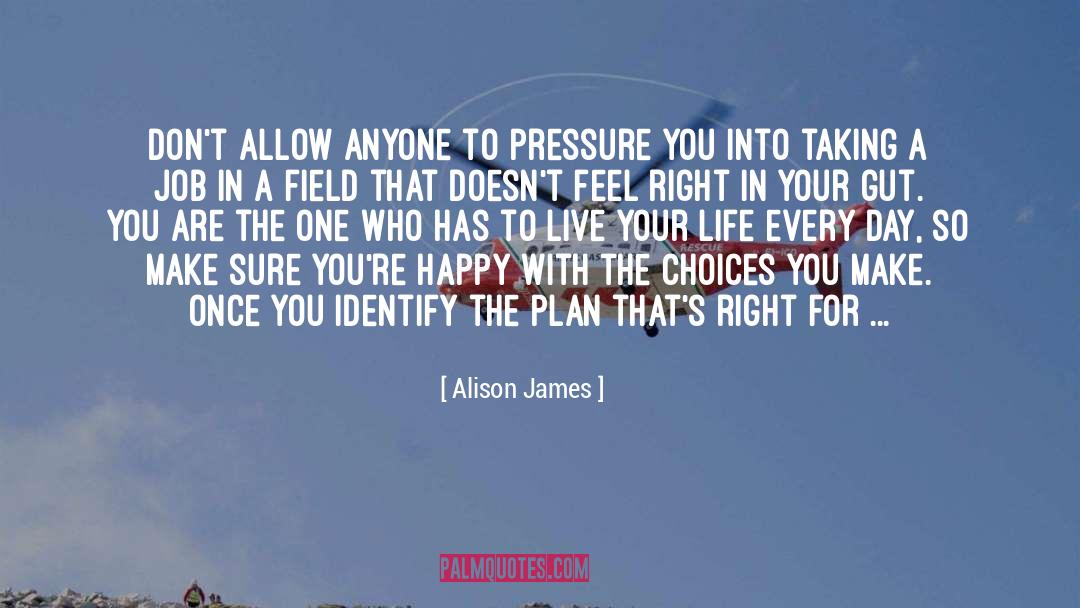 Life Gut Feeling quotes by Alison James