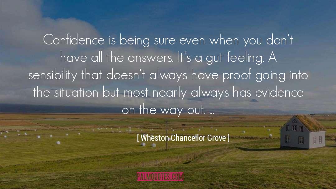Life Gut Feeling quotes by Wheston Chancellor Grove