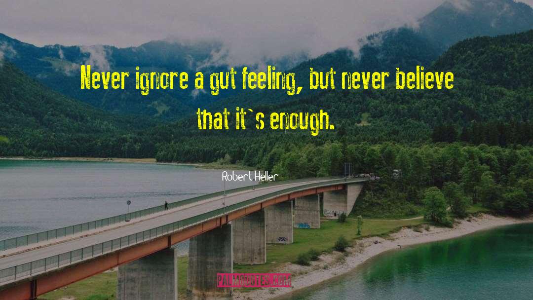 Life Gut Feeling quotes by Robert Heller