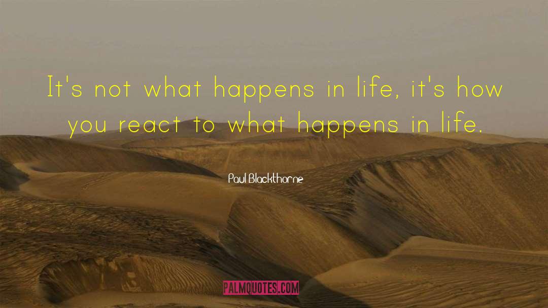 Life Happens quotes by Paul Blackthorne