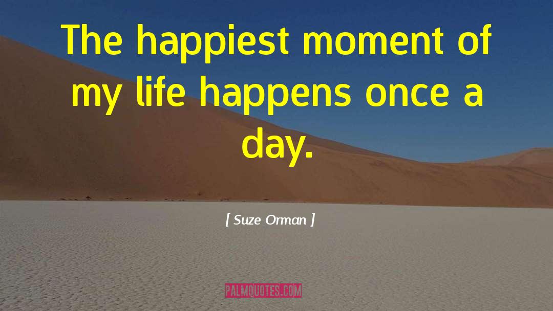 Life Happens quotes by Suze Orman