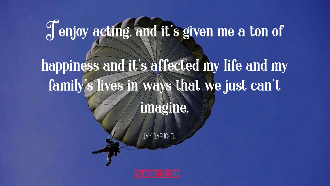 Life Happiness quotes by Jay Baruchel