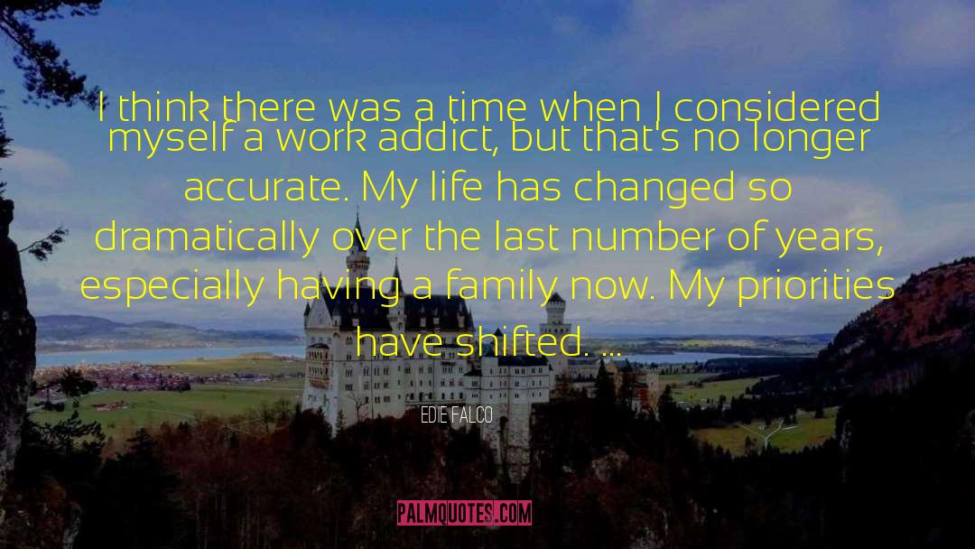 Life Has Changed quotes by Edie Falco