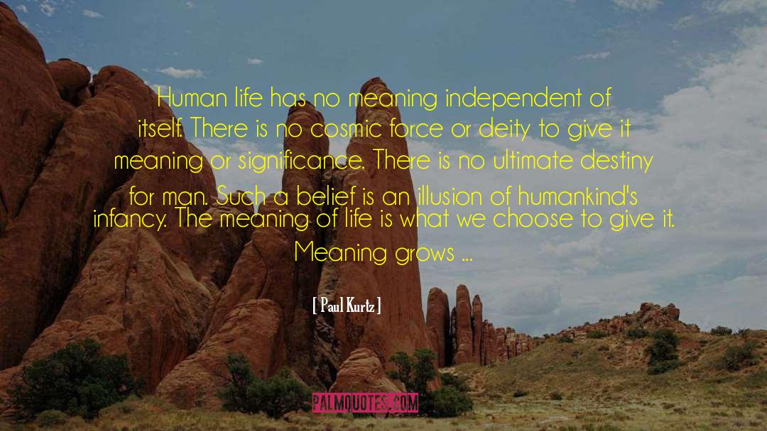 Life Has No Meaning quotes by Paul Kurtz