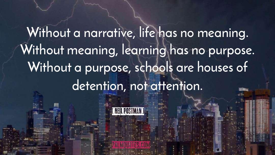 Life Has No Meaning quotes by Neil Postman