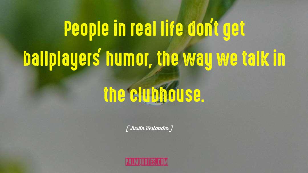 Life Humor quotes by Justin Verlander