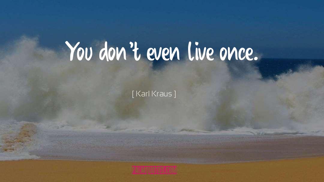 Life Humor quotes by Karl Kraus