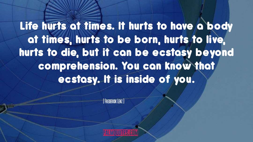 Life Hurts quotes by Frederick Lenz
