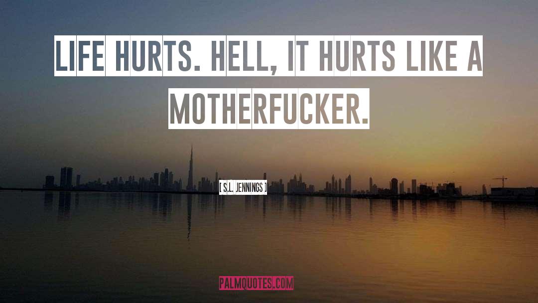 Life Hurts quotes by S.L. Jennings