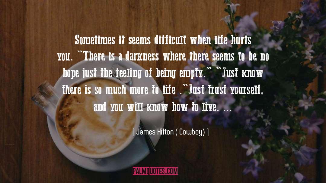 Life Hurts quotes by James Hilton ( Cowboy)