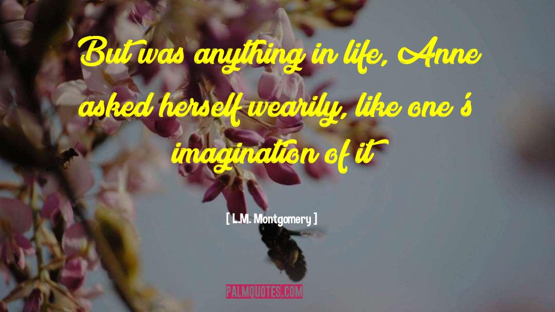 Life Imagination quotes by L.M. Montgomery