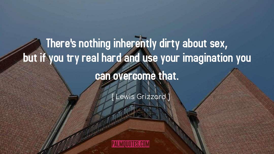 Life Imagination quotes by Lewis Grizzard