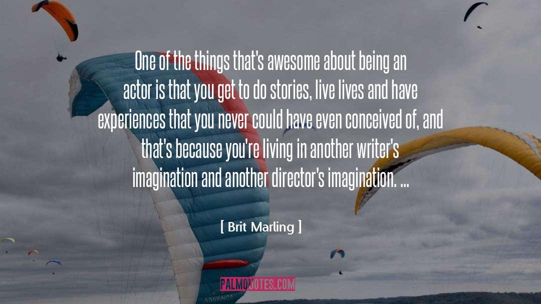 Life Imagination quotes by Brit Marling