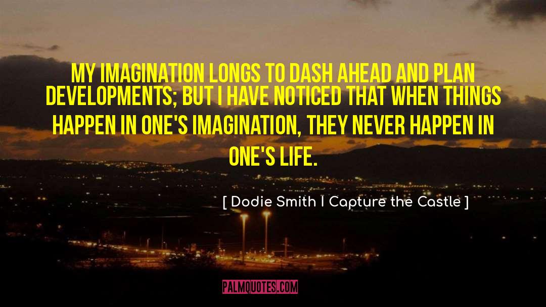 Life Imagination quotes by Dodie Smith I Capture The Castle