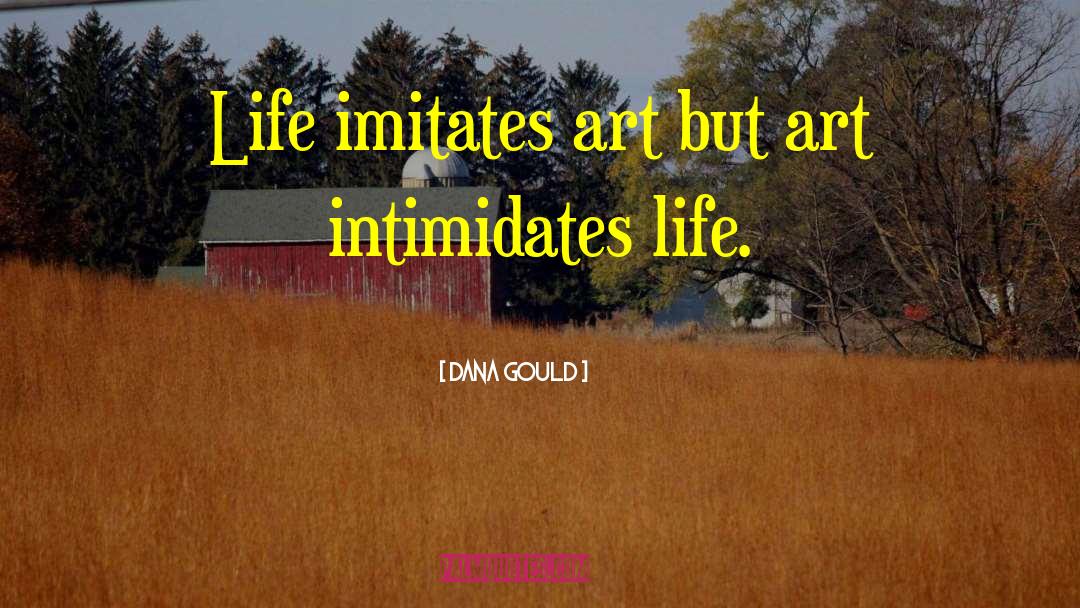 Life Imitates Art quotes by Dana Gould