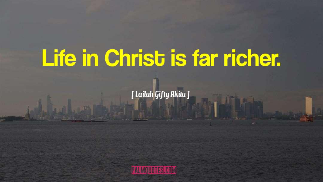 Life In Christ quotes by Lailah Gifty Akita