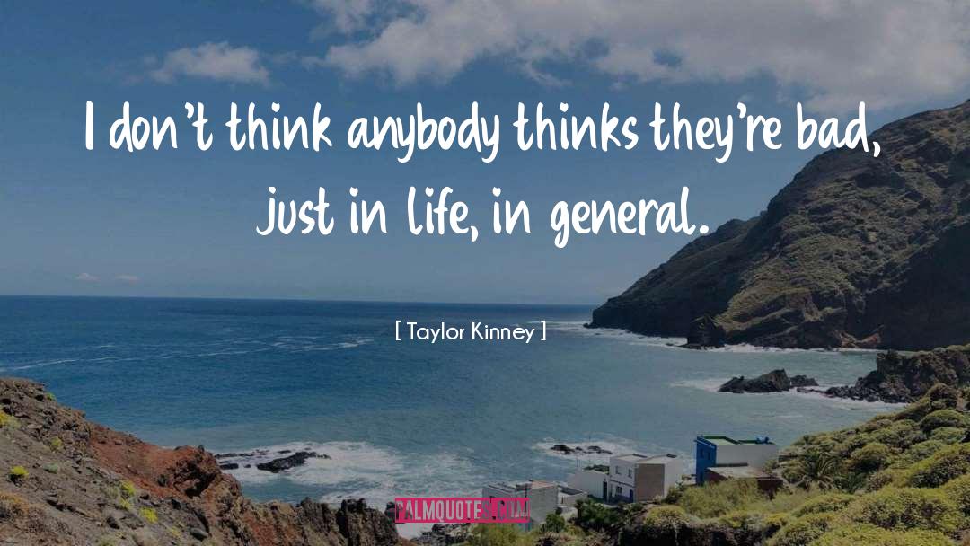 Life In General quotes by Taylor Kinney