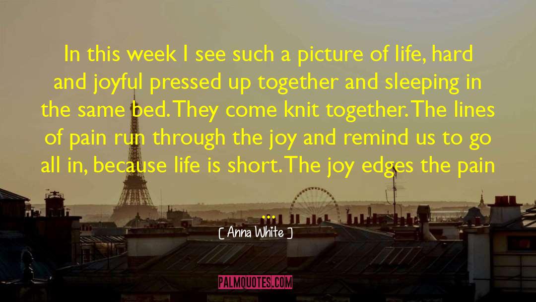 Life In Short quotes by Anna White