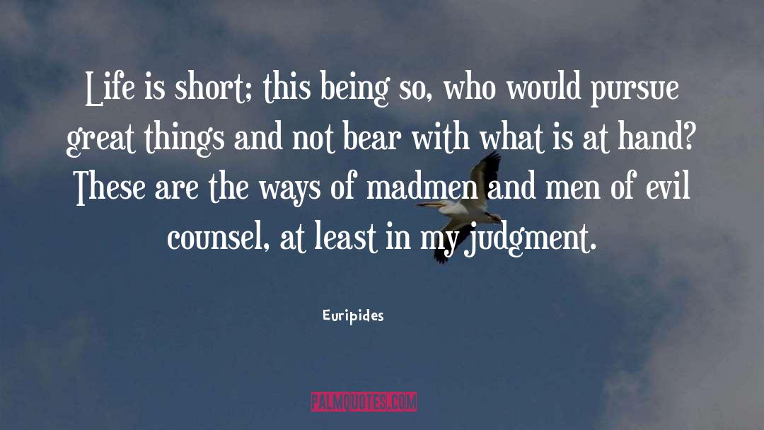 Life In Short quotes by Euripides