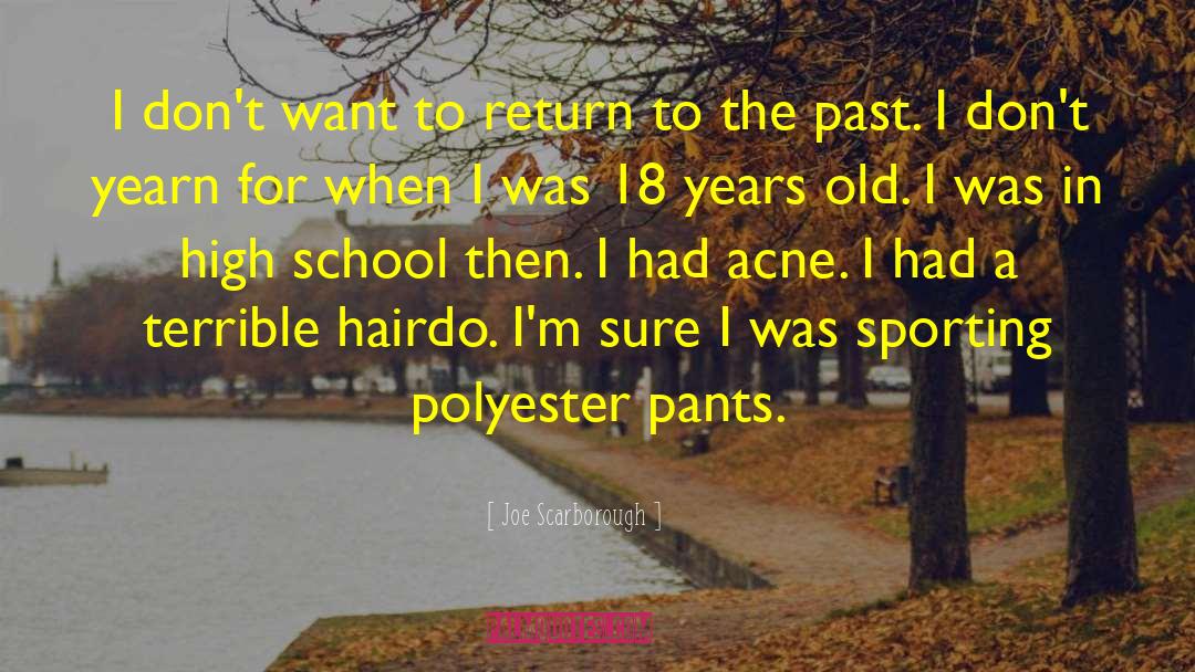 Life In The Past quotes by Joe Scarborough