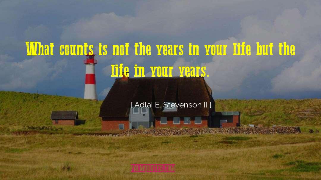 Life In Your Years quotes by Adlai E. Stevenson II