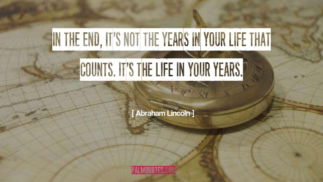 Life In Your Years quotes by Abraham Lincoln