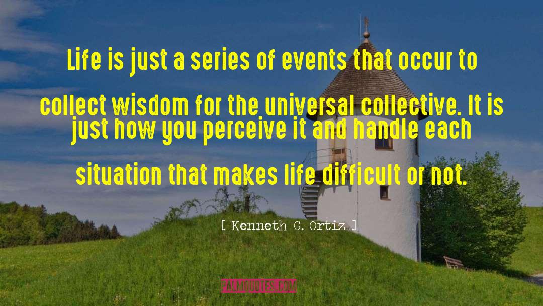 Life Is A Business quotes by Kenneth G. Ortiz