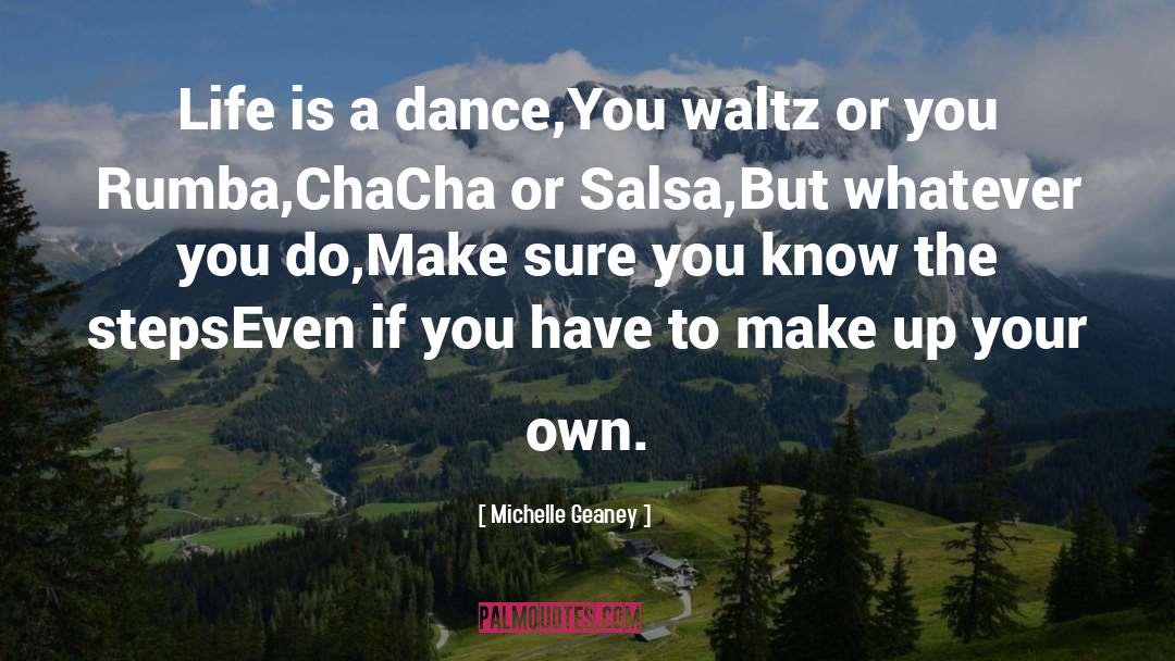 Life Is A Dance quotes by Michelle Geaney