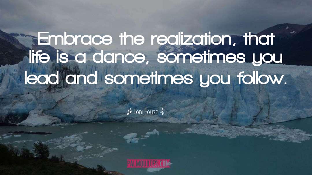 Life Is A Dance quotes by Toni House