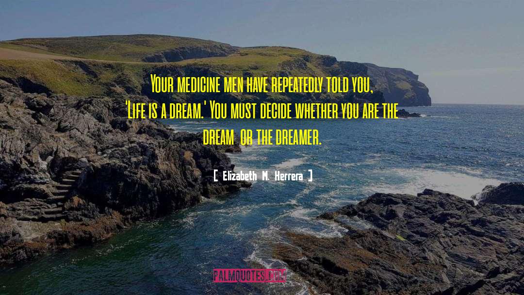 Life Is A Dream quotes by Elizabeth M. Herrera