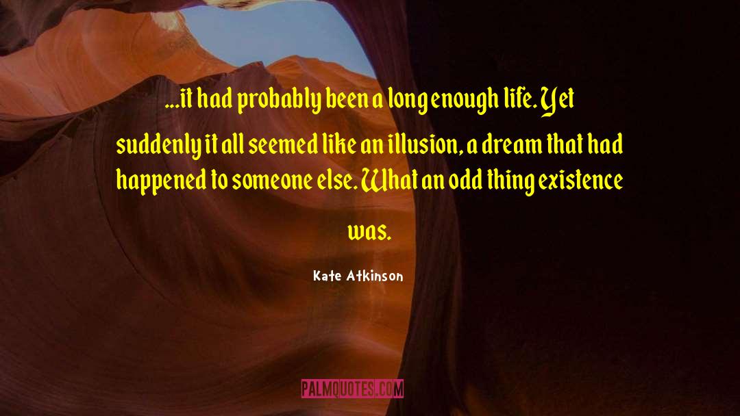 Life Is A Dream quotes by Kate Atkinson