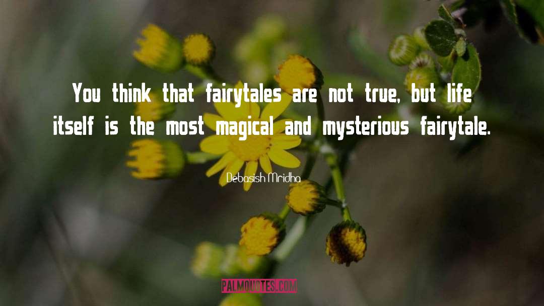 Life Is A Fairytale quotes by Debasish Mridha