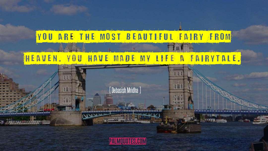 Life Is A Fairytale quotes by Debasish Mridha