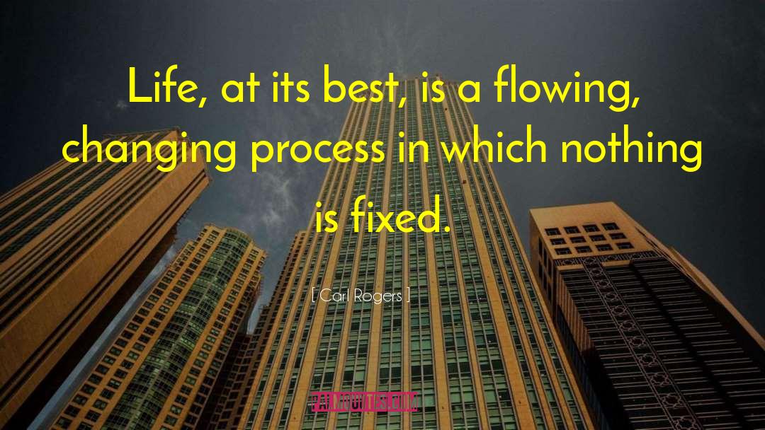 Life Is A Flowing River quotes by Carl Rogers