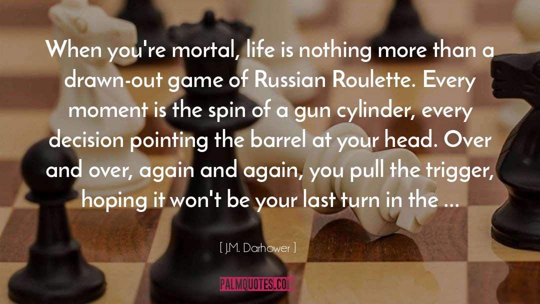 Life Is A Game Of Chess quotes by J.M. Darhower