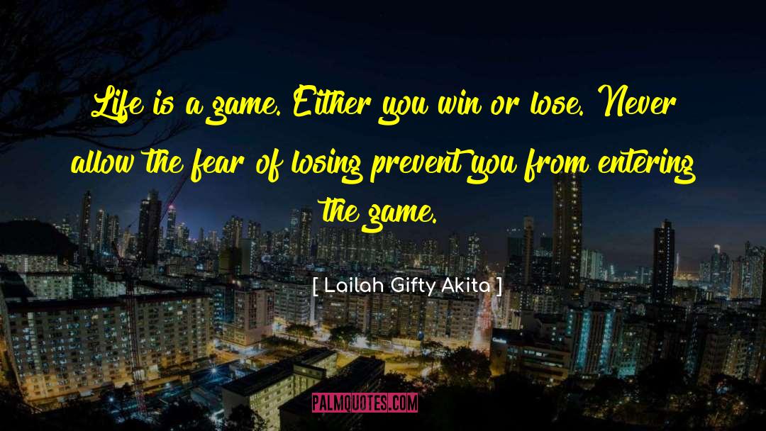 Life Is A Game quotes by Lailah Gifty Akita