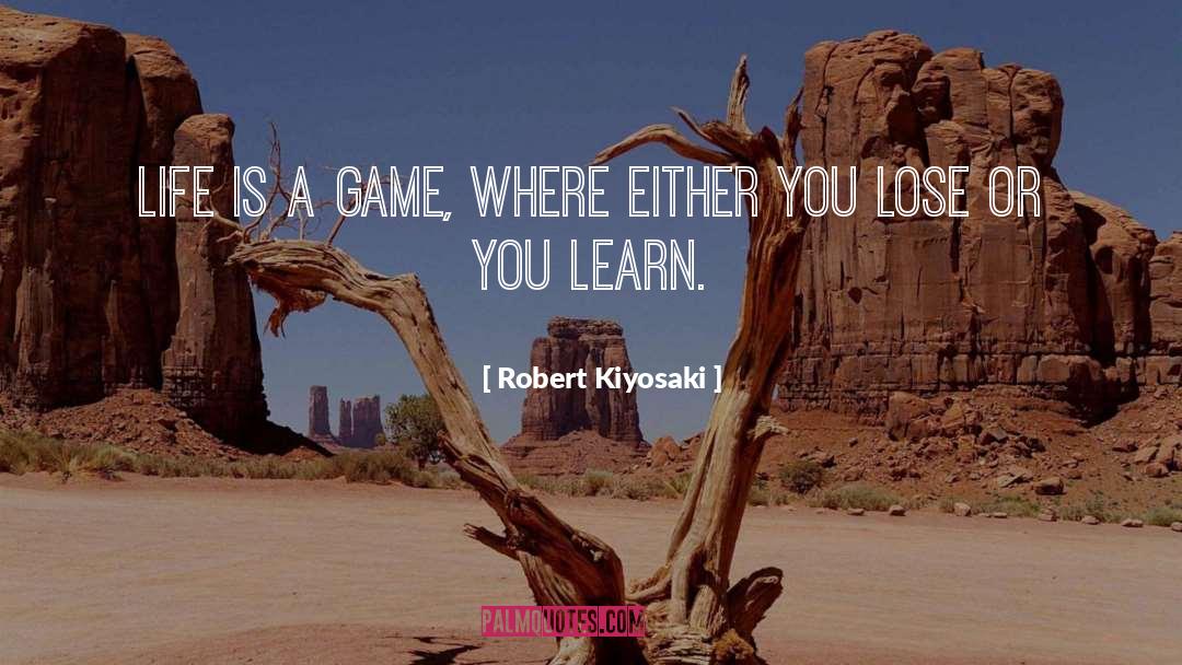 Life Is A Game quotes by Robert Kiyosaki