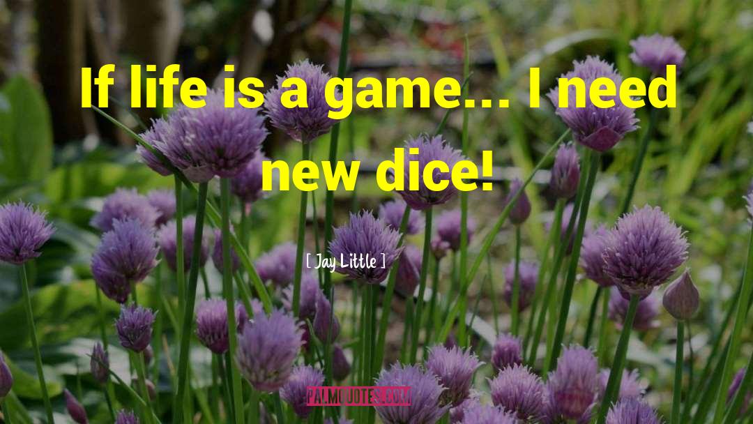 Life Is A Game quotes by Jay Little