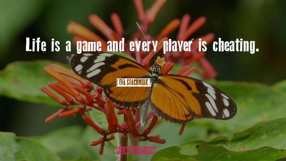 Life Is A Game quotes by Eva Stachniak