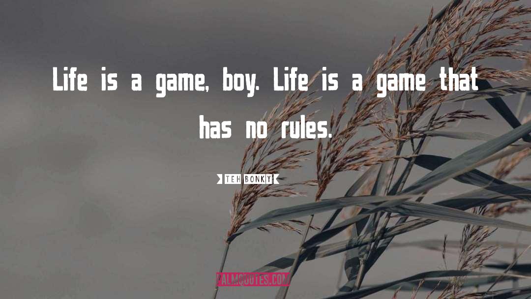 Life Is A Game quotes by Teh Bonky