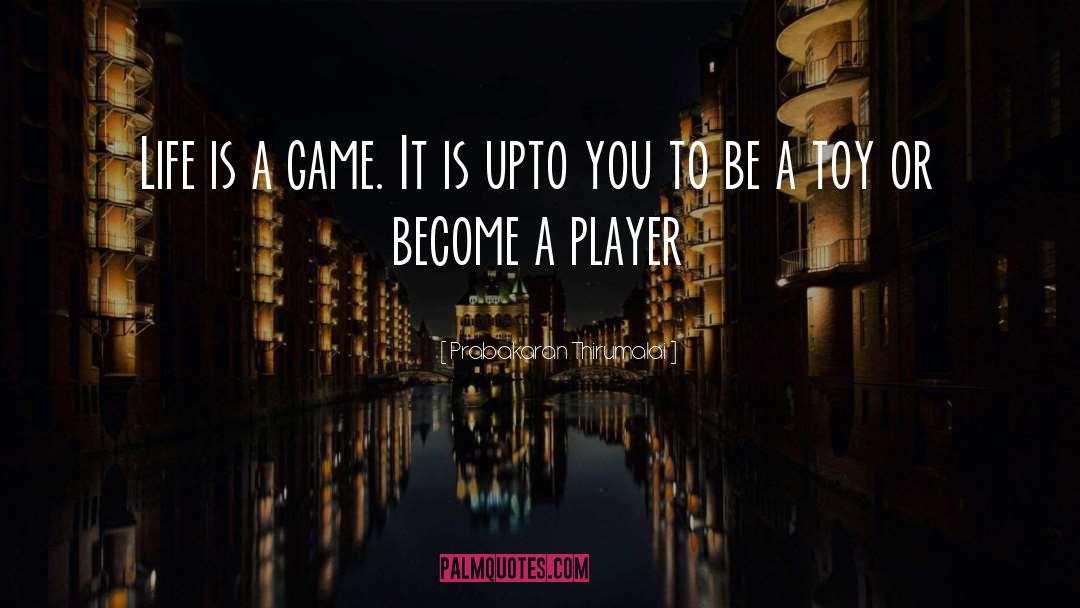 Life Is A Game quotes by Prabakaran Thirumalai