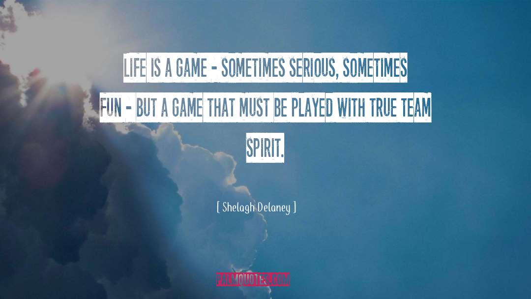 Life Is A Game quotes by Shelagh Delaney